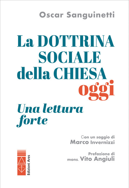 La dottrina sociale della Chiesa oggi. Una lettura «forte»