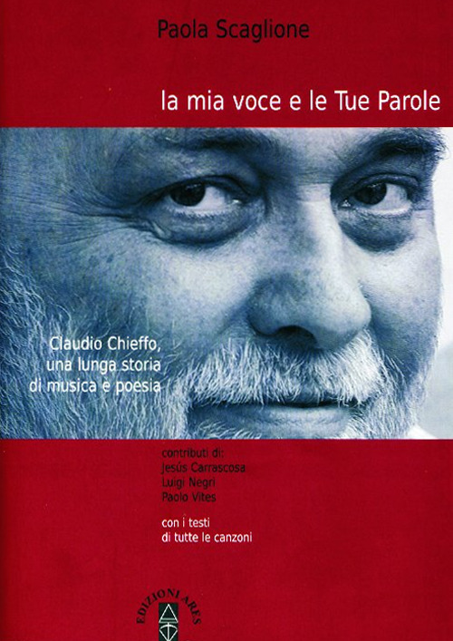 La mia voce e le tue parole. Claudio Chieffo, una lunga storia di musica e poesia