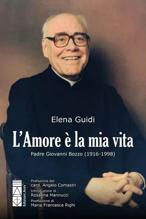 L'amore è la mia vita. Padre Giovanni Bozzo (1916-1998)
