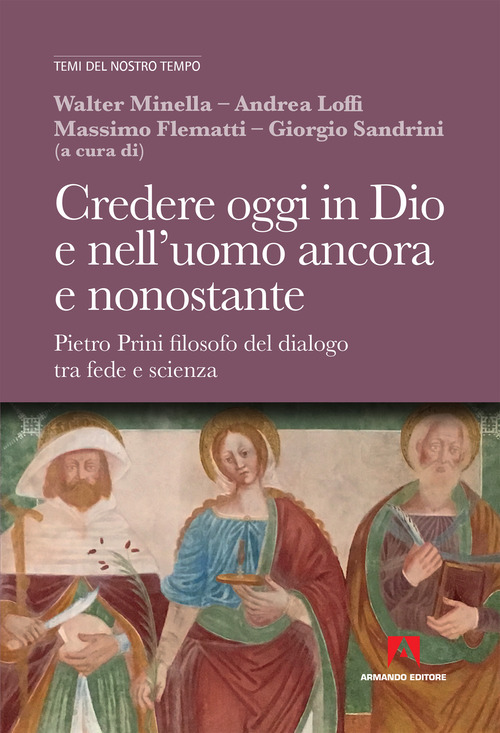Credere oggi in Dio e nell'uomo ancora e nonostante. Pietro Prini filosofo del dialogo tra fede e scienza