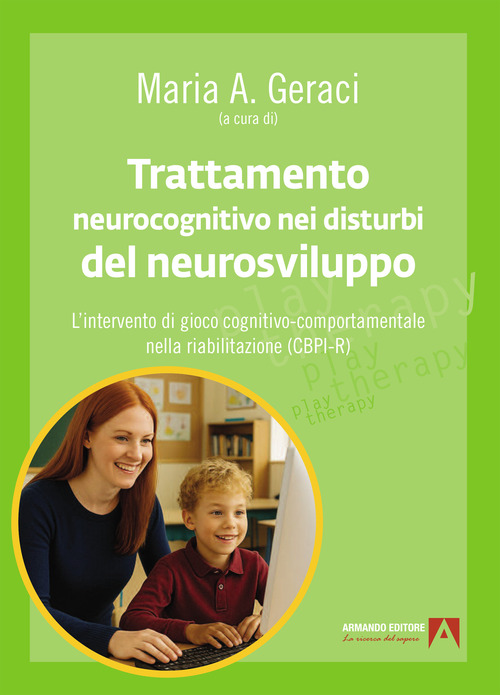 Trattamento neurocognitivo nei disturbi del neurosviluppo. L'intervento di gioco cognitivo-comportamentale nella riabilitazione (CBPI-R)