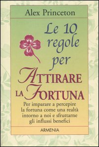 Le dieci regole per attirare la fortuna