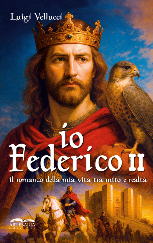 Io, Federico II. Il romanzo della mia vita tra mito e realtà