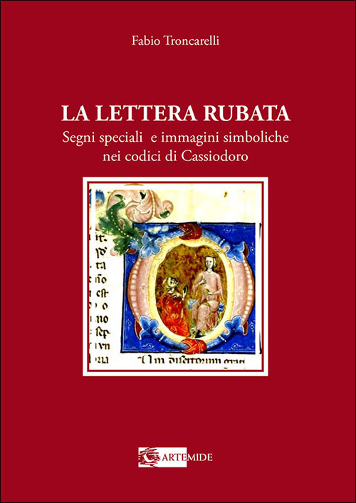 La lettera rubata. Segni speciali e immagini simboliche nei codici di Cassiodoro