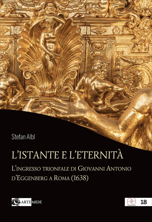 L'istante e l'eternità. L'ingresso trionfale di Giovanni Antonio d'Eggenberg a Roma (1638)
