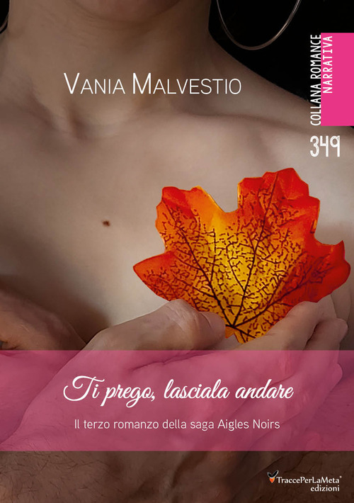 Ti prego, lasciala andare. Il terzo romanzo della saga Aigles Noirs