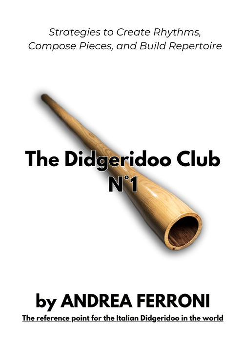 The Didgeridoo Club. From sound to repertoire. Strategies to create rhythms, compose pieces, and build repertoire