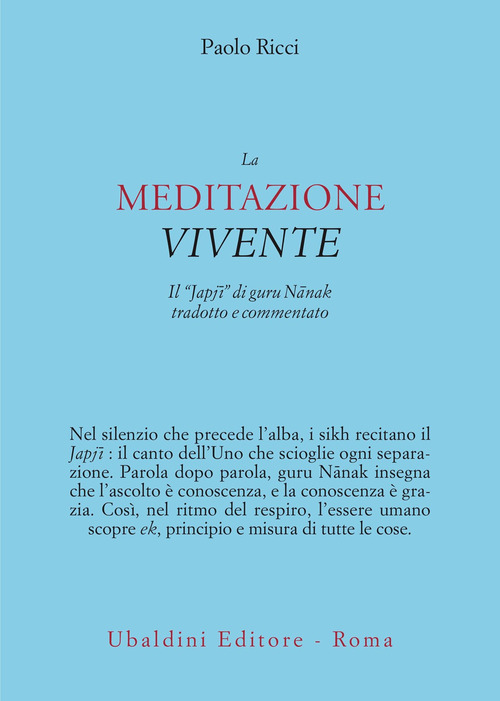 La meditazione vivente. Il «Japjî» di guru Nânak tradotto e commentato