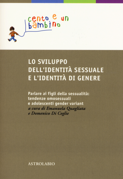 Lo sviluppo dell'identità sessuale e l'identità di genere. Parlare ai figli della sessualità: tendenze omosessuali e adolescenti gender variant