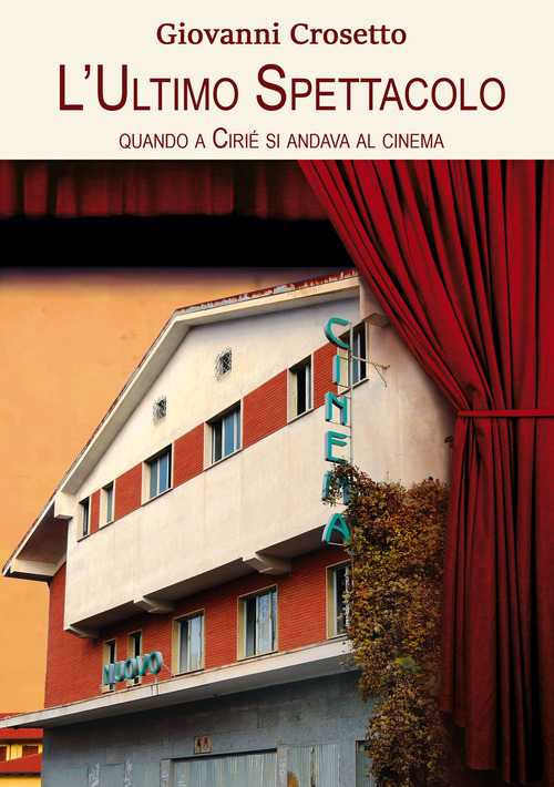 L'ultimo spettacolo. Quando a Ciriè si andava al cinema
