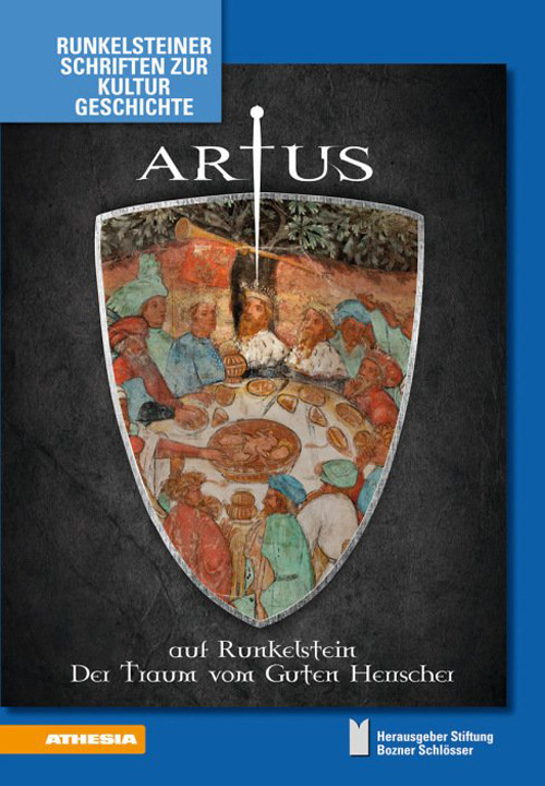 Artus auf Runkelstein. Der Traum vom Guten Herrscher