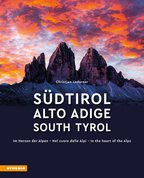 Südtirol. Im Herzen der Alpen-Alto Adige. Nel cuore delle alpi-South Tyrol. In the heart of the Alps