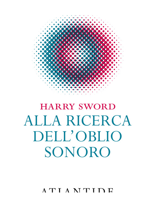 Alla ricerca dell'oblio sonoro
