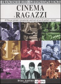 Cinema e ragazzi. 43 film per giovani e giovanissimi analizzati ad uso di genitori e docenti