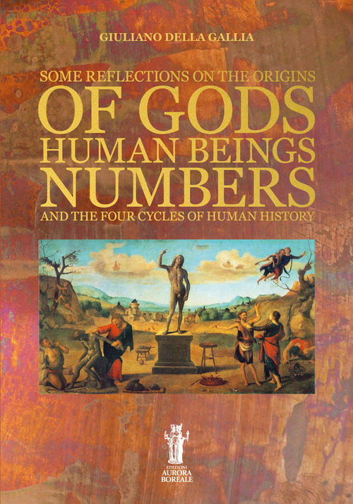 Some reflections on the origins of gods, human beings, numbers and the four cycles of human history