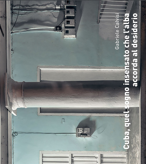 Cuba, quel sogno insensato che l'alba accorda al desiderio