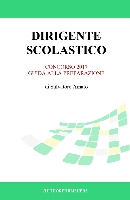 Dirigente scolastico. Concorso 2017. Guida alla preparazione