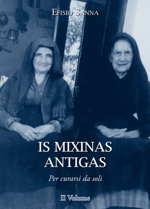 Is mixinas antigas. Per curarsi da soli. Testo italiano e sardo