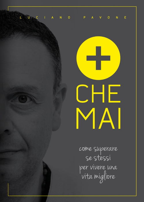 Più che mai. Come superare se stessi per vivere una vita migliore