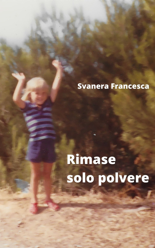 Rimase solo polvere
