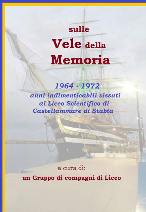 Sulle vele della memoria. Anni dal 1964 al 1972