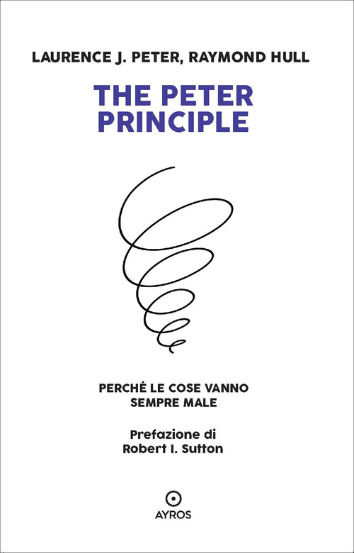 The Peter principle. Perché le cose vanno sempre male