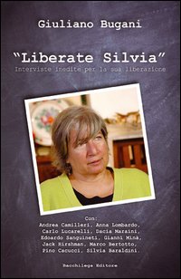 Liberate Silvia. Interviste inedite per la sua liberazione