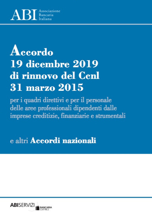 Accordo 19 dicembre 2019 di rinnovo del Ccnl 31 marzo 2015 per i quadri direttivi e per il personale delle aree professionali dipendenti dalle imprese creditizie, finanziarie e strumentali e altri Accordi Nazionali