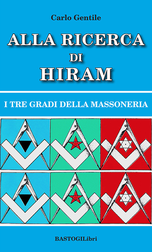 Alla ricerca di Hiram. I tre gradi della massoneria