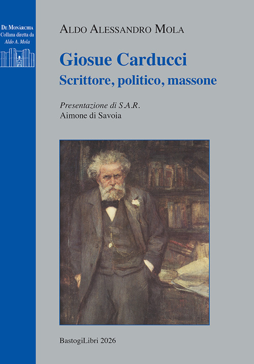 Giosuè Carducci. Scrittore, politico, massone