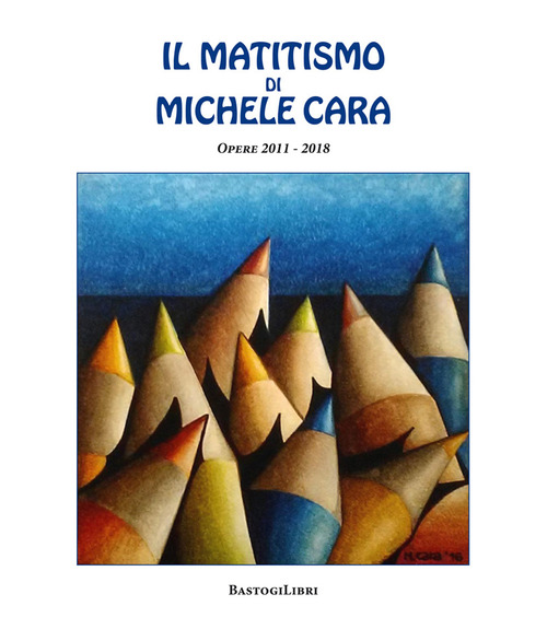 Il matitismo di Michele Cara. Opere 2011-2017