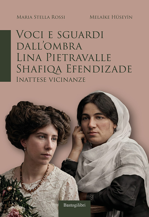 Voci e sguardi dall'ombra. Lina Pietravalle - Shafiqa Efendizade. Inattese vicinanze
