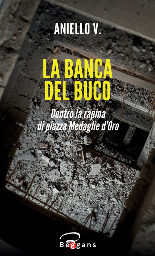 La banca del buco. Dentro la rapina di piazza Medaglie d'Oro