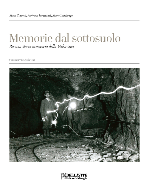 Memorie dal sottosuolo. Per una storia mineraria della Valsassina. Ediz. italiana e inglese