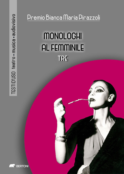 Monologhi al femminile Tre. Premio Bianca Maria Pirazzoli