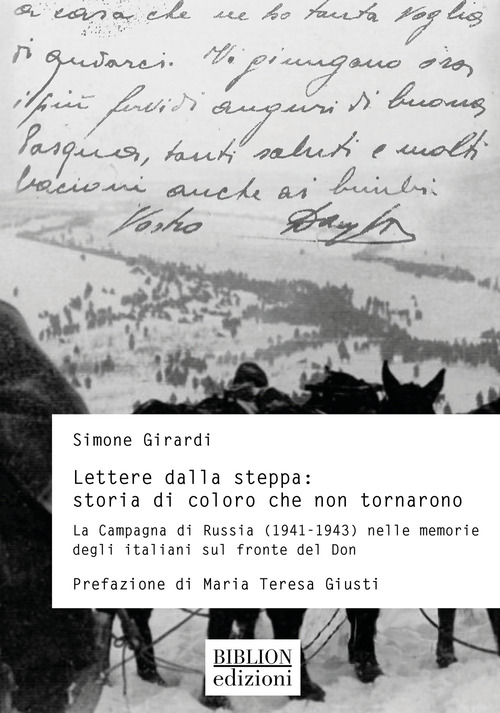 Lettere dalla steppa: storia di coloro che non tornarono. La Campagna di Russia (1941-1943) nelle memorie degli italiani sul fronte del Don