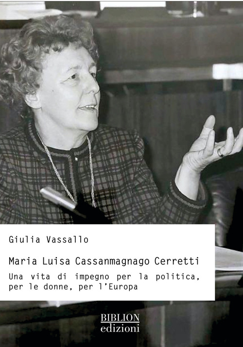 Maria Luisa Cassanmagnago Cerretti. Una vita di impegno per la politica, per le donne, per l'Europa