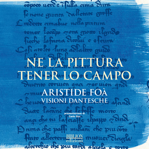 Ne la pittura tener lo campo. Aristide Foà. Visioni dantesche.  Catalogo della mostra (Ravenna, 12-30 settembre 2017)