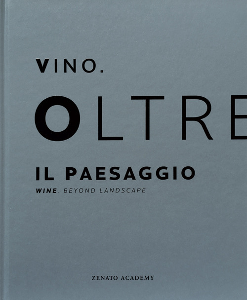 Vino. Oltre il paesaggio-Wine. Beyond landscape