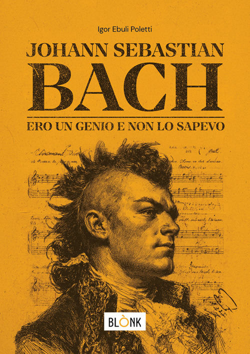 Johann Sebastian Bach. Ero un genio e non lo sapevo