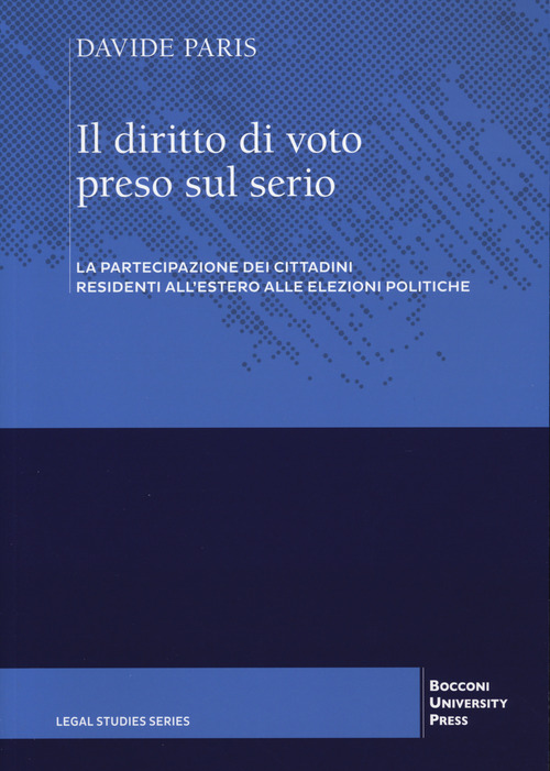 Il diritto di voto preso sul serio. La partecipazione dei cittadini residenti all'estero alle elezioni politiche