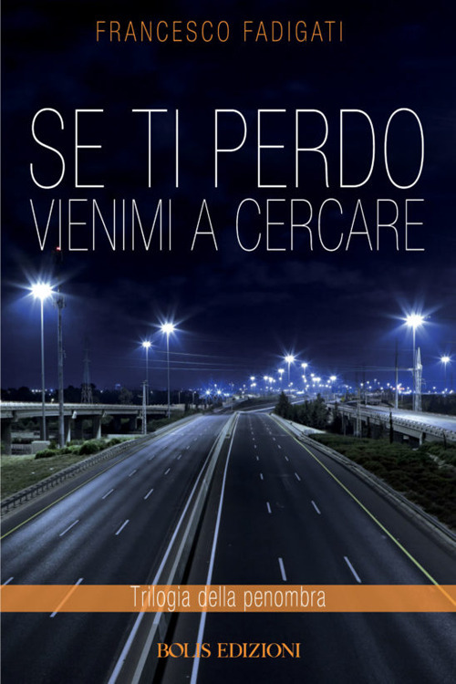 Se ti perdo vienimi a cercare