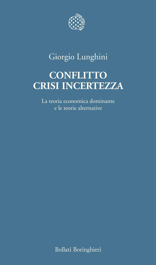 Conflitto crisi incertezza. La teoria economica dominante e le teorie alternative