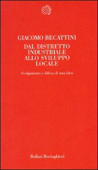 Dal distretto industriale allo sviluppo locale. Svolgimento e difesa di una idea