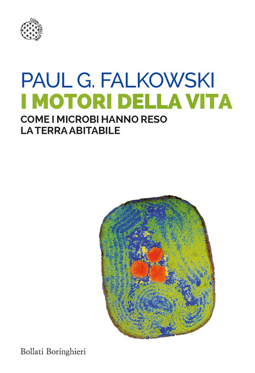 I motori della vita. Come i microbi hanno reso la terra abitabile
