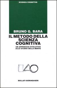 Il metodo della scienza cognitiva. Un approccio evolutivo allo studio della mente