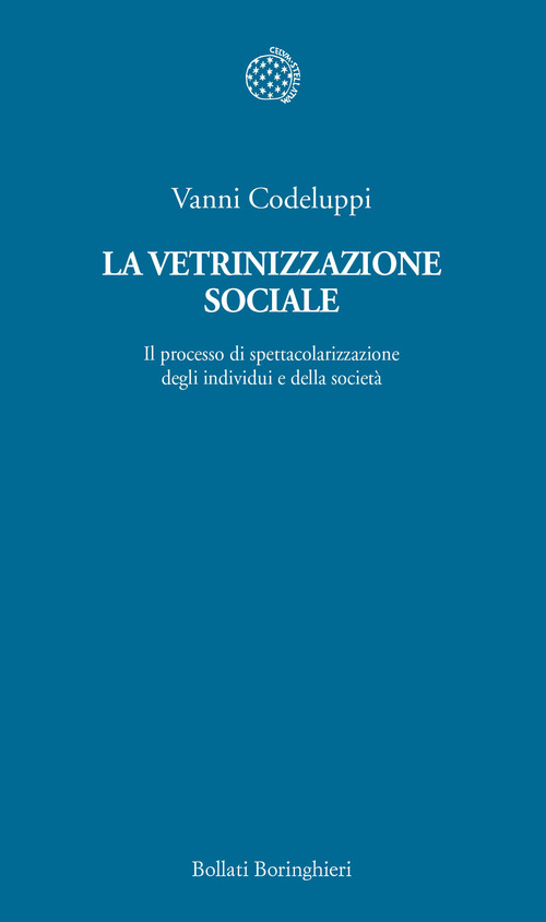 La vetrinizzazione sociale. Il processo di spettacolarizzazione degli individui e della società