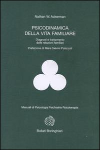 Psicodinamica della vita familiare. Diagnosi e trattamento delle relazioni familiari