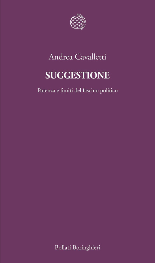 Suggestione. Potenza e limiti del fascino politico