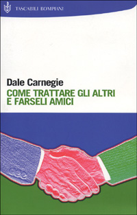 Come trattare gli altri e farseli amici